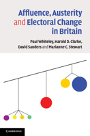 Affluence, Austerity and Electoral Change in Britain 1107024242 Book Cover