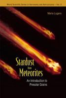 Stardust from Meteorites: An Introduction to Presolar Grains 9812560998 Book Cover