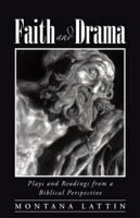 Faith and Drama: Plays and Readings from a Biblical Perspective 1490838597 Book Cover