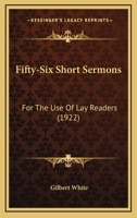 Fifty-Six Short Sermons: For The Use Of Lay Readers 101693050X Book Cover