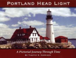 Portland Head Light, A pictorial Journey through Time 0977829308 Book Cover