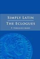 Simply Latin - The Eclogues 1471012492 Book Cover
