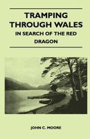 Tramping Through Wales in Search of the Red Dragon 1446540685 Book Cover