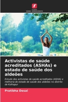 Activistas de saúde acreditados (ASHAs) e estado de saúde dos aldeões (Portuguese Edition) 6207990013 Book Cover