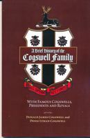 A Brief History of the Cogswell Family: With Famous Cogswells, Presidents and Royals 1685641202 Book Cover