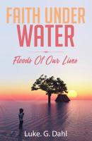 Faith Under Water: Floods Of Our Lives 9151901153 Book Cover