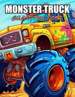 Monster Truck Coloring Book: Amazing Coloring Pages Prints for Stress Relief & Relaxation B0CVG4MBC9 Book Cover