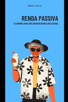 Renda Passiva: O Caminho para uma Aposentadoria Antecipada B0BXMX81X2 Book Cover