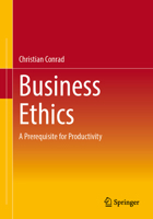 Business Ethics: A Prerequisite for Productivity 3658521511 Book Cover