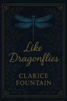 Like Dragonflies B0G5H8R891 Book Cover