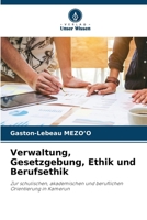 Verwaltung, Gesetzgebung, Ethik und Berufsethik (German Edition) 6630080351 Book Cover