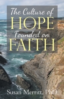 The Culture of Hope Founded on Faith 1512784222 Book Cover