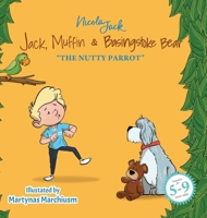 Jack, Muffin & Basingstoke Bear: The Nutty Parrot 231432711X Book Cover