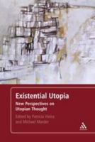 Existential Utopia: New Perspectives on Utopian Thought 1441169210 Book Cover