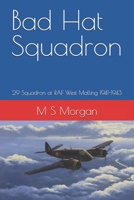 Bad Hat Squadron: 29 Squadron at RAF West Malling 1941-1943 (RAF airfield diaries) 1689974508 Book Cover