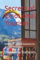 Secrets of Emotional Tourism: How to Create Emotions to Attract Travelers B09HG4JWZD Book Cover