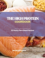 The High-Protein Cookbook: Tasty, Quick and Easy Low-Carb, High-Protein Recipes for a Healthy Lifestyle 1639300368 Book Cover
