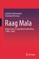 Raag Mala: Indian Voices in Apartheid South Africa (1900-1990) 9819514290 Book Cover