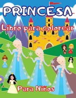 Princesa Libro para colorear para ni�os: Incre�ble libro de colorear y actividades para ni�os y ni�as con m�s de 80 adorables dibujos. Bonitas y divertidas p�ginas para colorear, una colecci�n de prin 1008934569 Book Cover