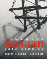 Computer Architecture: Case Studies (Addison-Wesley series in electrical and computer engineering) 0201558041 Book Cover