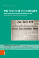 Das Kaiserreich Wird Abgewahlt: Wahlen in Den Schwarzburgischen Furstentumern 1867-1918 Und Deutschlands Beginnende Demokratisierung ... Thuringen. Kleine Reihe, 61) 341252302X Book Cover