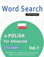 Word Search in Polish for Advanced - It's Easy! Vol.1 - Delta Classics - Find 2000 Cleverly Hidden Words: A Fun Language Activity - Includes Bonus Game & More! B0DTMSLHP6 Book Cover