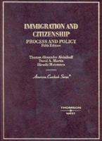 Immigration and Citizenship Process and Policy (American Casebook Series) 031414398X Book Cover