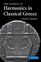 The Science of Harmonics in Classical Greece 0521289955 Book Cover