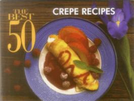 The Best 50 Crepe Recipes (Best 50) 1558671137 Book Cover