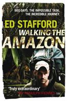 Walking the Amazon: 860 Days. The Impossible Task. The Incredible Journey