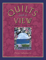Quilts With a View: A Fabric Adventure 1574327135 Book Cover