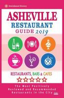 Asheville Restaurant Guide 2019: Best Rated Restaurants in Asheville, North Carolina - Restaurants, Bars and Cafes Recommended for Visitors, 2019 1724355481 Book Cover