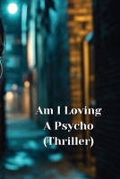 Am I Loving A Psycho B0DSLW5CYX Book Cover