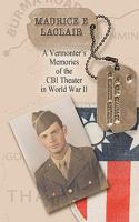 Maurice E. Laclair: A Vermonter's Memories of the CBI Theater in World War II 1456412280 Book Cover