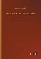 Jessica Trent: Her Life on a Ranch 1717257186 Book Cover