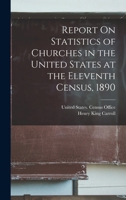 Report on Statistics of Churches in the United States at the Eleventh Census, 1890 1343704227 Book Cover
