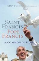 Saint Francis, Pope Francis: A Common Vision 1616367474 Book Cover
