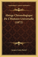Abrege Chronologique De L'Histoire Universelle (1872) 1168154464 Book Cover