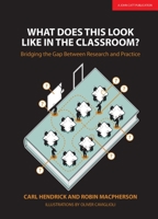 What Does This Look Like in the Classroom?: Bridging the Gap Between Research and Practice 1911382373 Book Cover