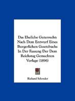 Das Eheliche Guterrecht: Nach Dem Entwurf Eines Burgerlichen Gesetzbuchs In Der Fassung Der Dem Reichstag Gemachten Vorlage (1896) 1160359695 Book Cover