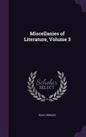 Miscellanies of Literature, Volume 3 1357932995 Book Cover