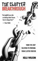 The Clutter Breakthrough: Your Five-Step Solution to Freedom from Clutter Forever 0982640501 Book Cover
