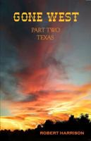 Gone West Part Two - Texas 1478771127 Book Cover