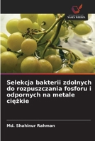 Selekcja bakterii zdolnych do rozpuszczania fosforu i odpornych na metale ciezkie (Polish Edition) 6209906516 Book Cover