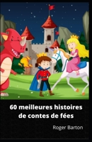 60 meilleures histoires de contes de f�es B0B92D3GDG Book Cover