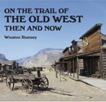 On the Trail of the Old West: Then and Now 187006786X Book Cover