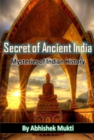 Secret of Ancient India: Mysteries of Indian History B08BWFVVPD Book Cover