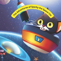 The Adventures of Sparky the Space Cat B0C2SK61QR Book Cover