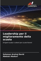 Leadership per il miglioramento della scuola: Dirigenti audaci e attenti per scuole fiorenti 6206120902 Book Cover