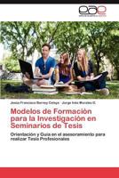 Modelos de Formacion Para La Investigacion En Seminarios de Tesis 3659041599 Book Cover